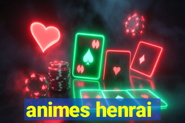 animes henrai